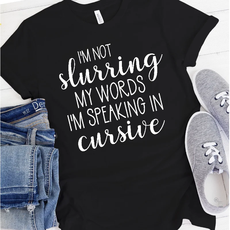 I'm Not Slurring My Words I'm Speaking in Cursive | Funny Drinking Shirts Ribbed T-Shirt High Neck Heavyweight