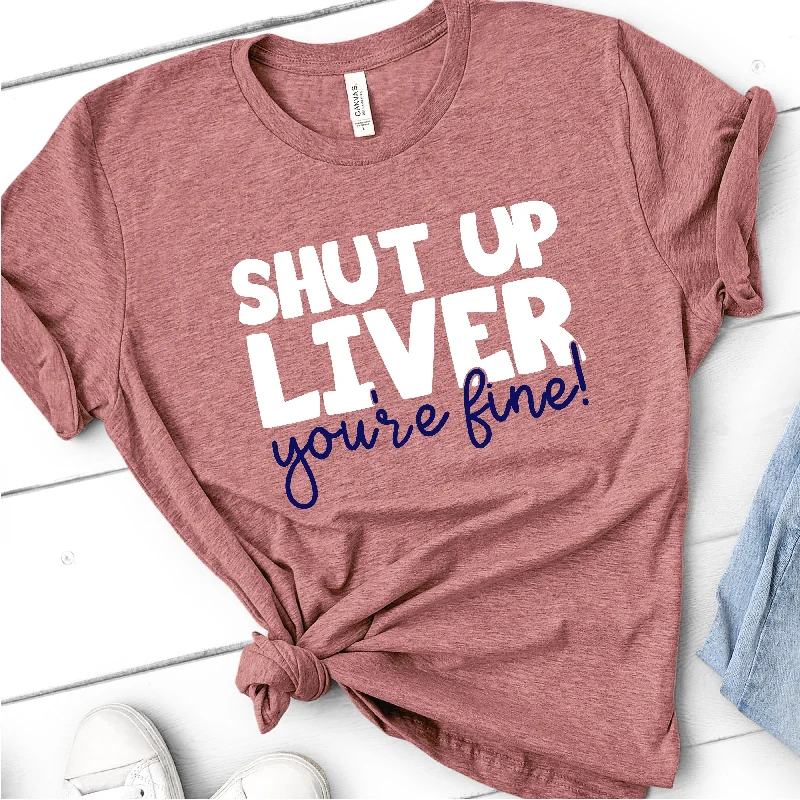 Shut Up Liver You're Fine | Funny Drinking Shirts Ribbed Striped Patterned